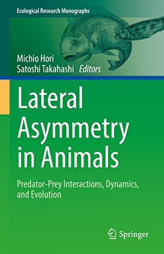 Lateral Asymmetry In Animals Predatorprey Interactions Dynamics And Evolution Michio Hori