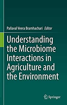 Understanding The Microbiome Interactions In Agriculture And The Environment Pallaval Veera Bramhachari