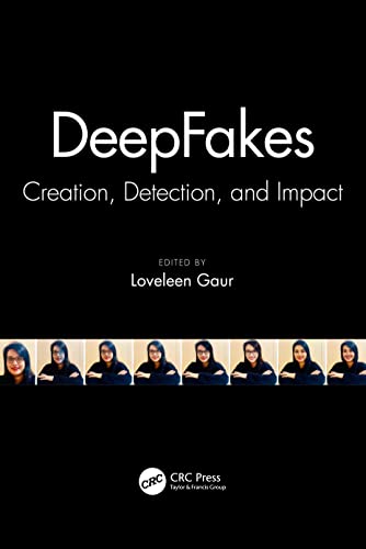 Deepfakes Creation Detection And Impact Loveleen Gaur
