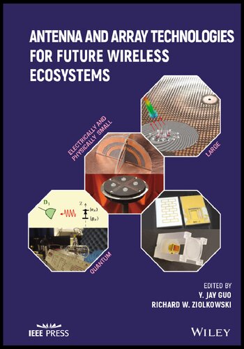 Antenna And Array Technologies For Future Wireless Ecosystems Yingjie Jay Guo