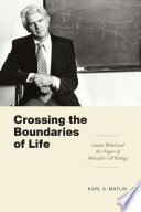 Crossing The Boundaries Of Life Gunter Blobel And The Origins Of Molecular Cell Biology Karl S Matlin