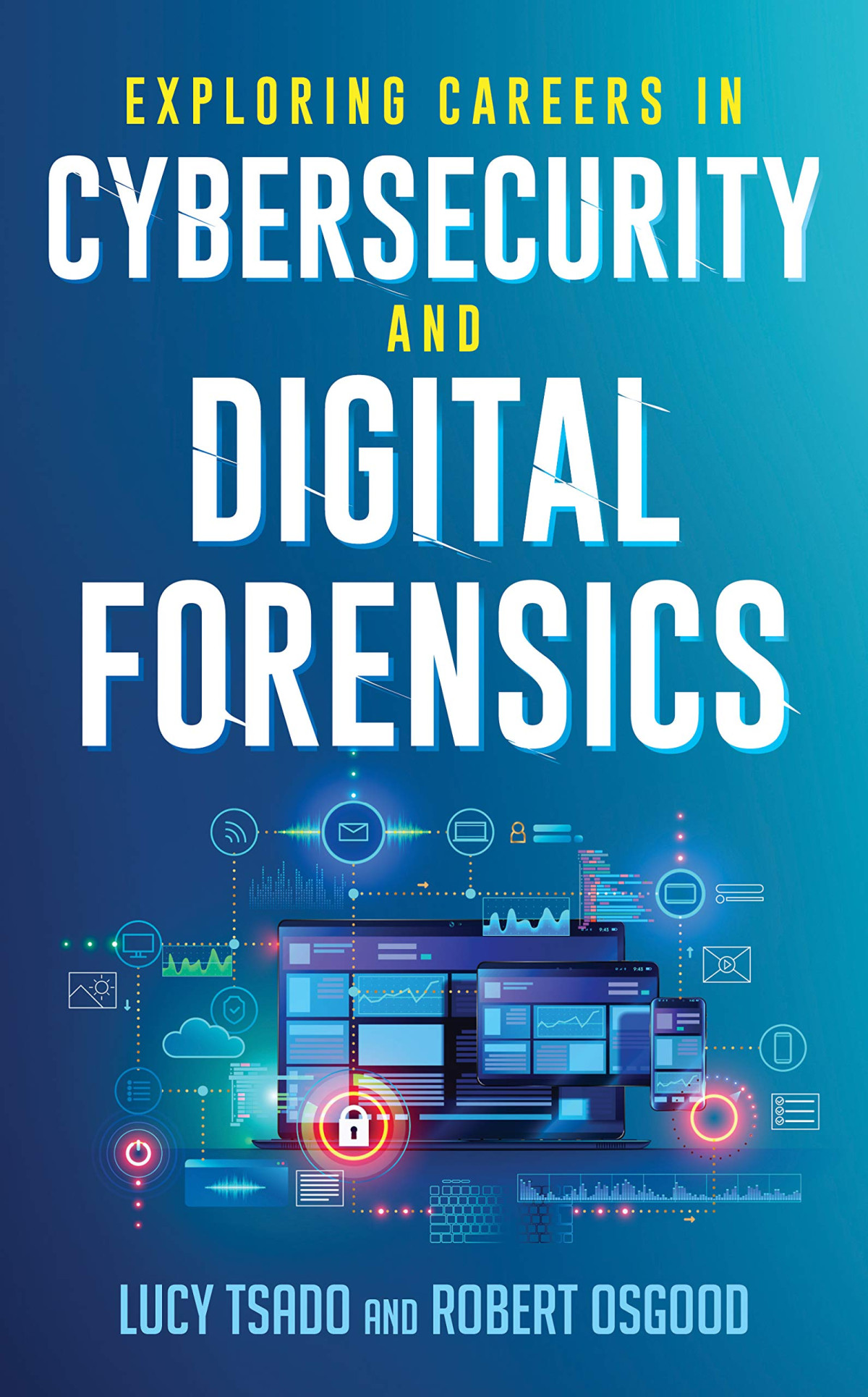 Exploring Careers In Cybersecurity And Digital Forensics Lucy K Tsado Robert Osgood
