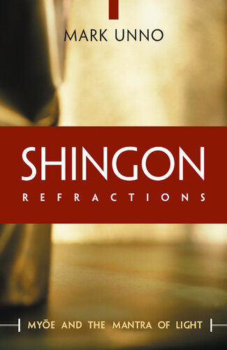 Shingon Refractions Myoe And The Mantra Of Light Mark Unno