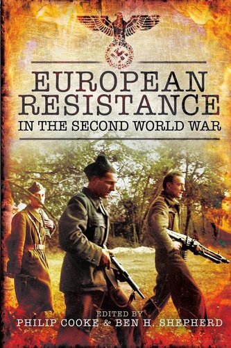 European Resistance In The Second World War Philip Cooke