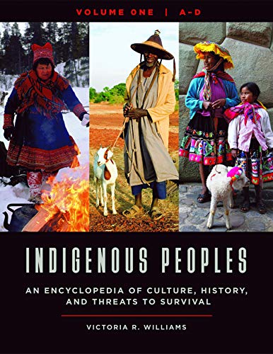 Indigenous Peoples An Encyclopedia Of Culture History And Threats To Survival Ebook Victoria R Williams
