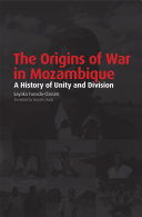 The Origins Of War In Mozambique A History Of Unity And Division Funadaclassen Sayaka