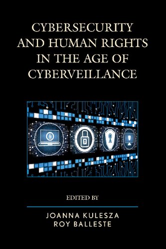 Cybersecurity And Human Rights In The Age Of Cyberveillance 1st Edition Joanna Kulesza