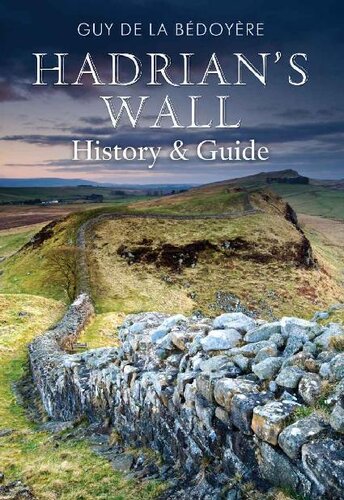 Hadrians Wall History And Guide Guy De La Bdoyre