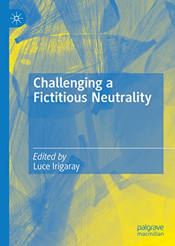 Challenging A Fictitious Neutrality Heidegger In Question 1st Ed 2022 Luce Irigaray Editor