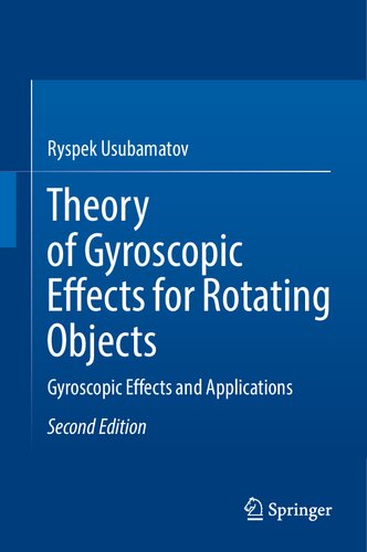 Theory Of Gyroscopic Effects For Rotating Objects Gyroscopic Effects And Applications Second Usubamatov