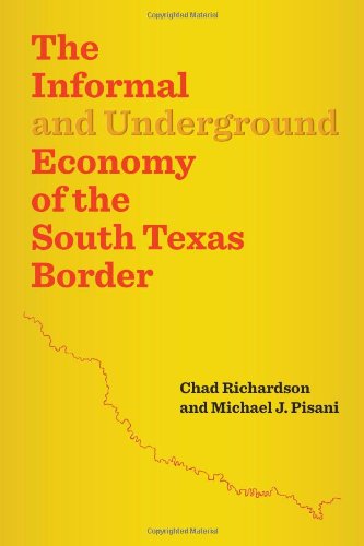 The Informal And Underground Economy Of The South Texas Border Chad Richardson
