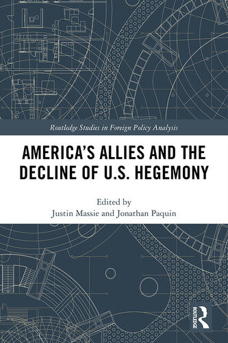 Americas Allies And The Decline Of Us Hegemony Justin Massie Jonathan Paquin
