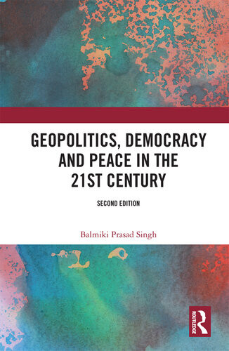 Geopolitics Democracy And Peace In The 21st Century 2nd Edition Balmiki Prasad Singh