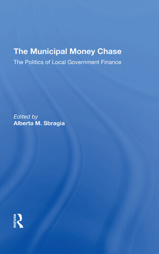 The Municipal Money Chase The Politics Of Local Government Finance Alberta Sbragia