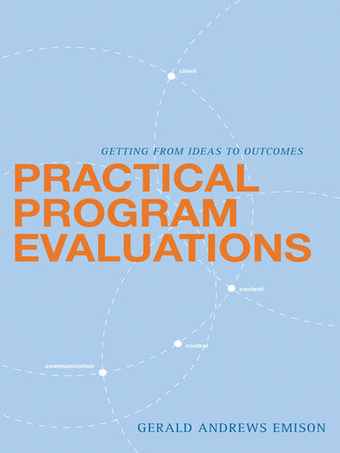 Practical Program Evaluations Getting From Ideas To Outcomes Emison