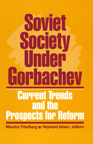 Soviet Society Under Gorbachev Current Trends And The Prospects For Change Current Trends And The Prospects For Change Maurice Friedberg Heyward Isham