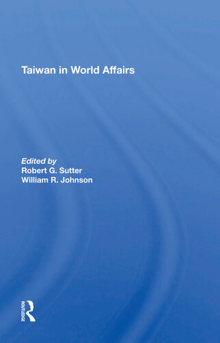 Taiwan In World Affairs Robert G Sutter Taylor Francis Group William Oscar Johnson