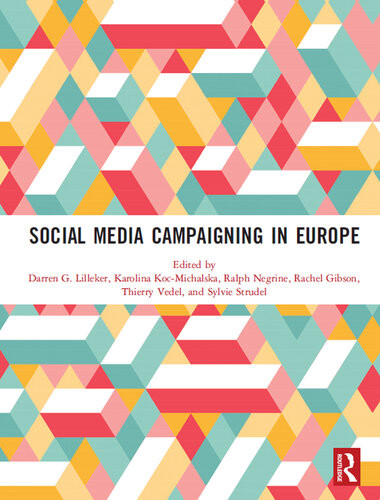 Social Media Campaigning In Europe Lilleker Darren G Kocmichalska