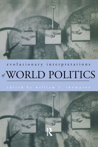 Evolutionary Interpretations Of World Politics William R Thompson
