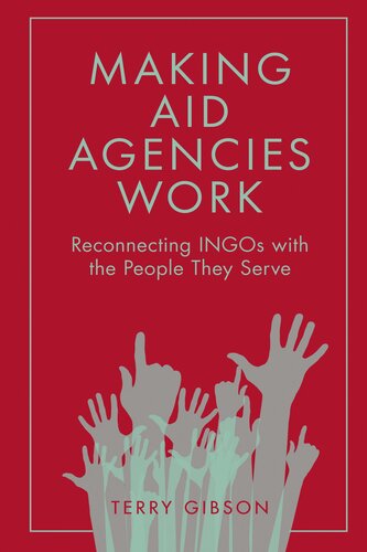 Making Aid Agencies Work Reconnecting Ingos With The People They Serve Terry Gibson