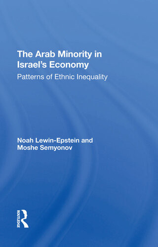 The Arab Minority In Israels Economy Patterns Of Ethnic Inequality Noah Lewinepstein Moshe Semyonov