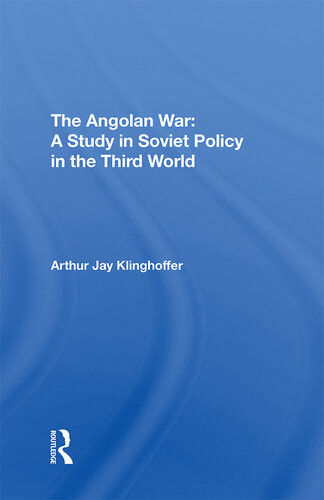 The Angolan War A Study In Soviet Policy In The Third World Arthur J Klinghoffer