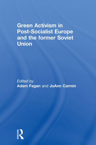 Green Activism In Postsocialist Europe And The Former Soviet Union Adam Fagan