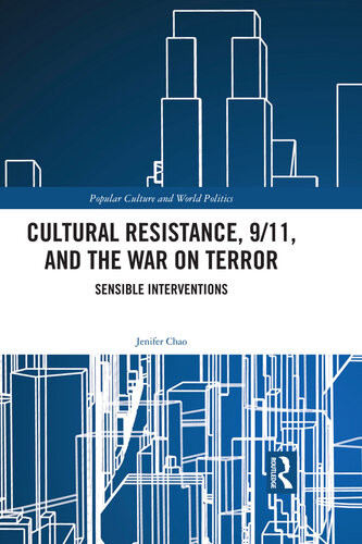 Cultural Resistance 911 And The War On Terror Sensible Interventions Jenifer Chao