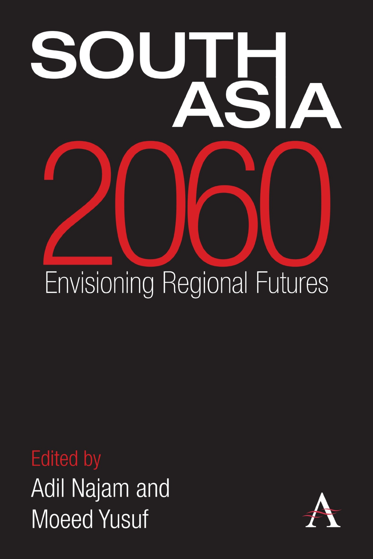 South Asia 2060 Envisioning Regional Futures Adil Najam Moeed Yusuf