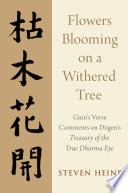 Flowers Blooming On A Withered Tree Giuns Verse Comments On Dogens Treasury Of The True Dharma Eye Steven Heine