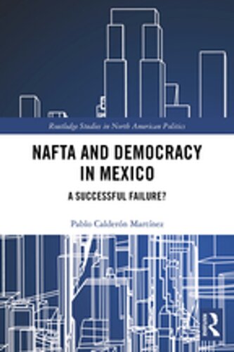Nafta And Democracy In Mexico A Successful Failure Caldern Martnez