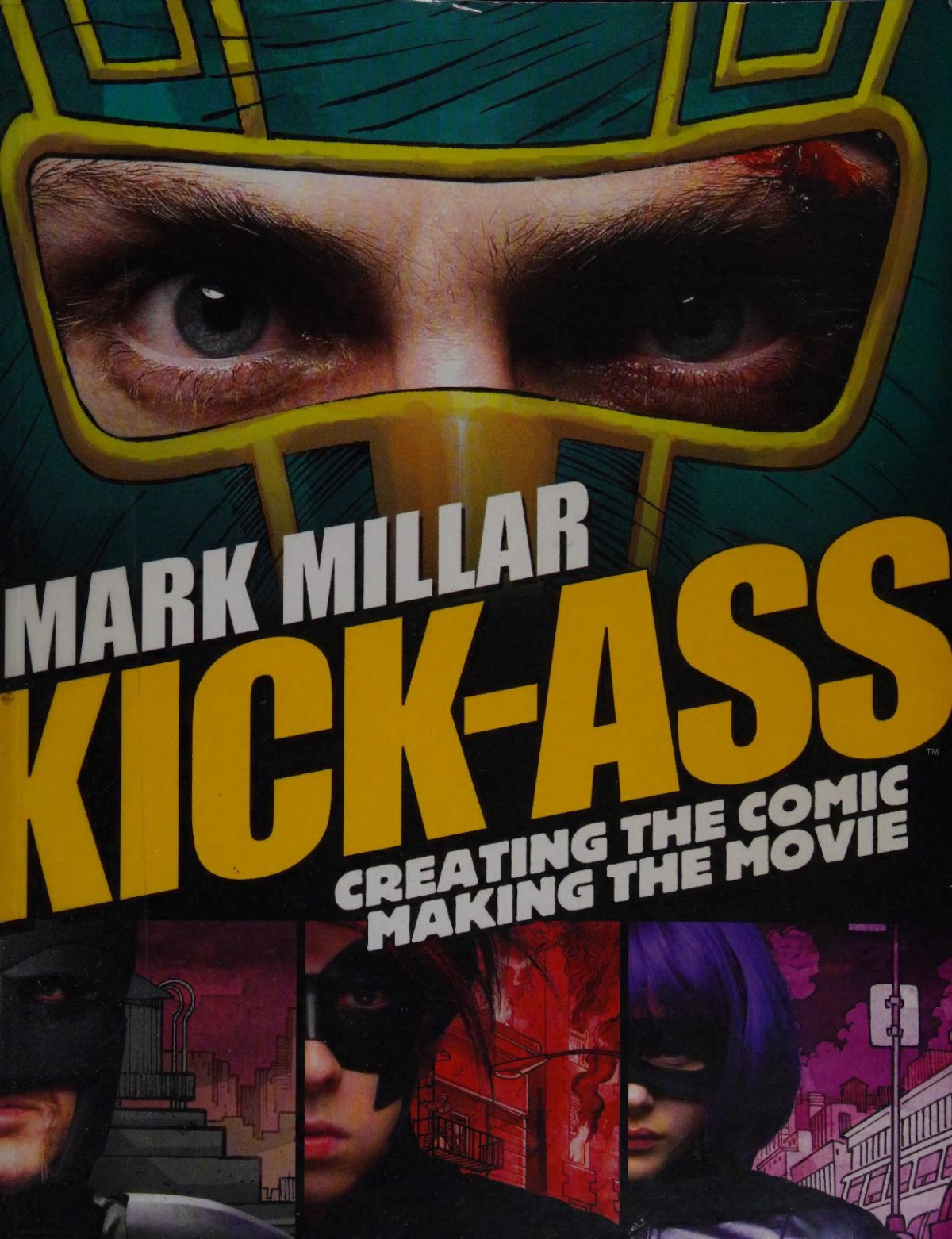 Kickass Creating The Comic Making The Movie Millar Mark Romita