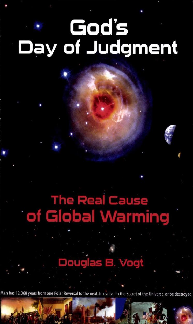 Gods Day Of Judgment The Real Cause Of Global Warming 1st Douglas B Vogt