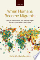 When Humans Become Migrants Study Of The European Court Of Human Rights With An Interamerican Counterpoint Mariebndicte Dembour