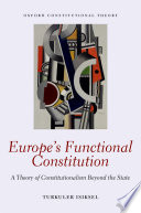 Europes Functional Constitution A Theory Of Constitutionalism Beyond The State Turkuler Isiksel