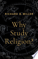 Why Study Religion Richard B Miller