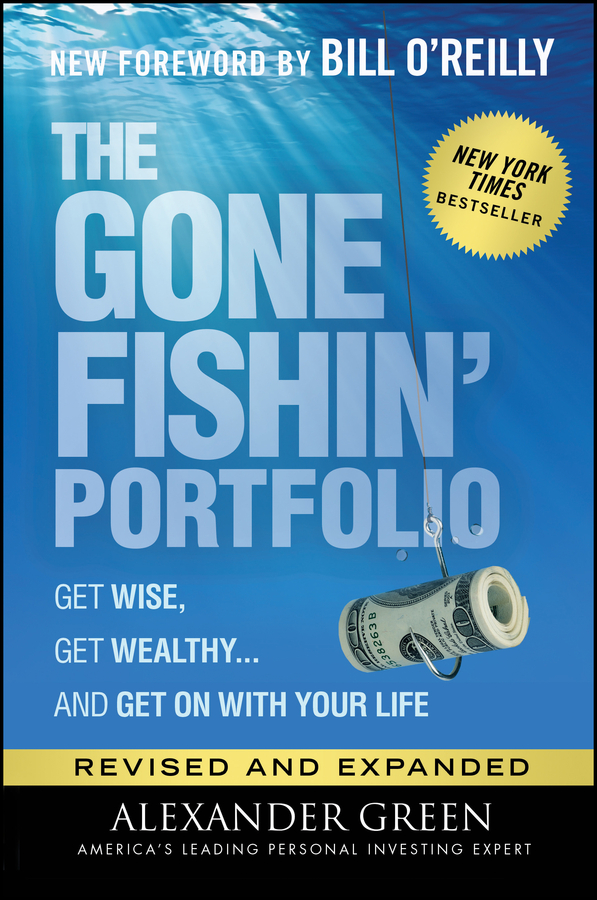 The Gone Fishin Portfolio Get Wise Get Wealthyand Get On With Your Life Green