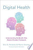 Digital Health Understanding The Benefitrisk Patientprovider Framework Eric D Perakslis