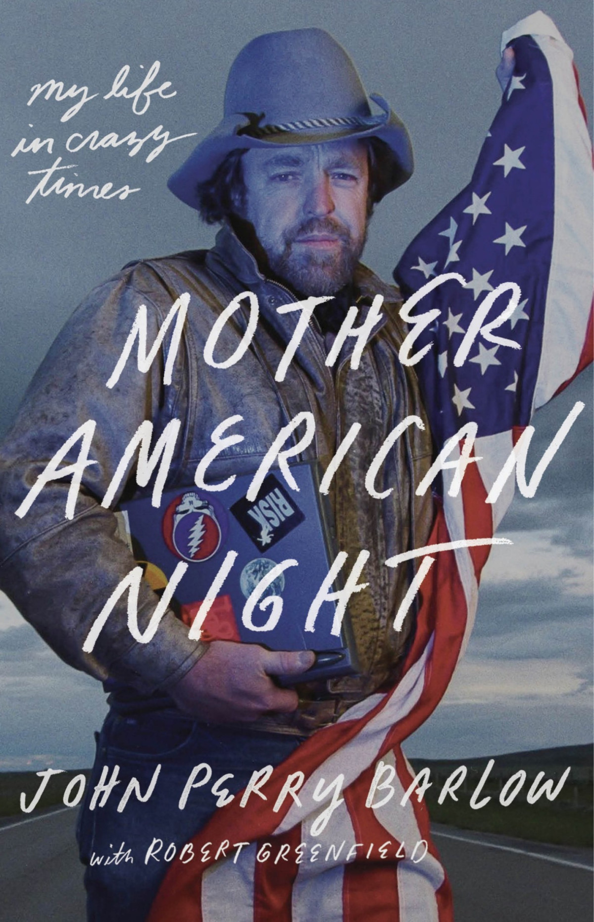 Mother American Night My Life In Crazy Times John Perry Barlow Robert Greenfield