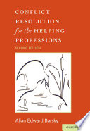 Conflict Resolution For The Helping Professions Theory Skills And Exercises 2nd Edition Allan Edward Barsky