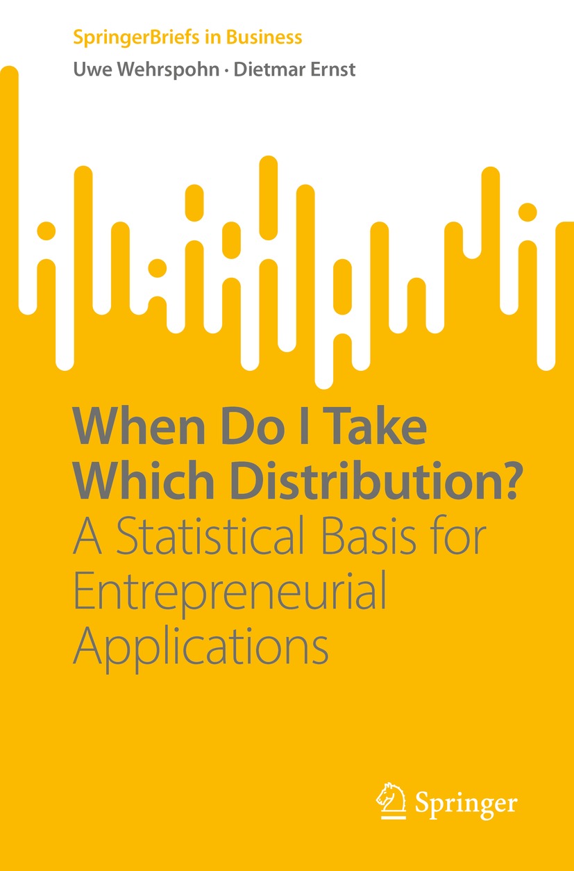 When Do I Take Which Distribution A Statistical Basis For Entrepreneurial Applications Uwe Wehrspohn