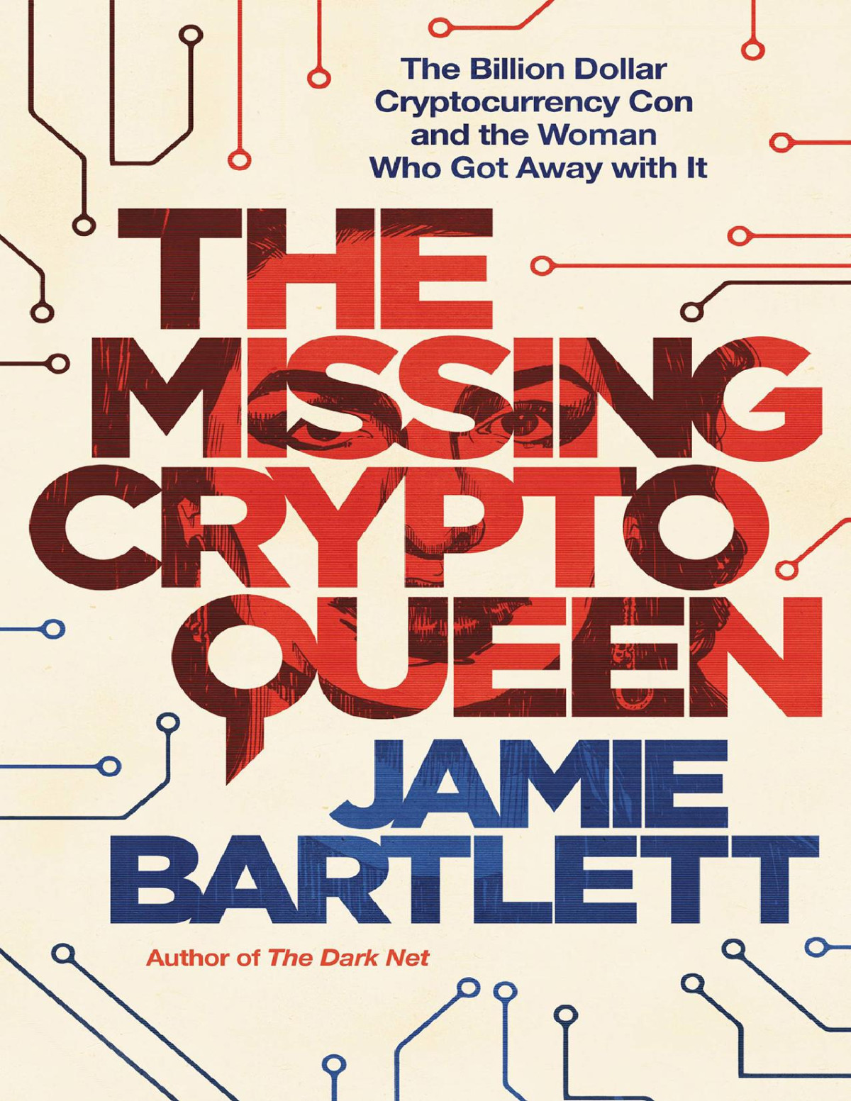 The Missing Cryptoqueen The Billion Dollar Cryptocurrency Con And The Woman Who Got Away With It Jamie Bartlett