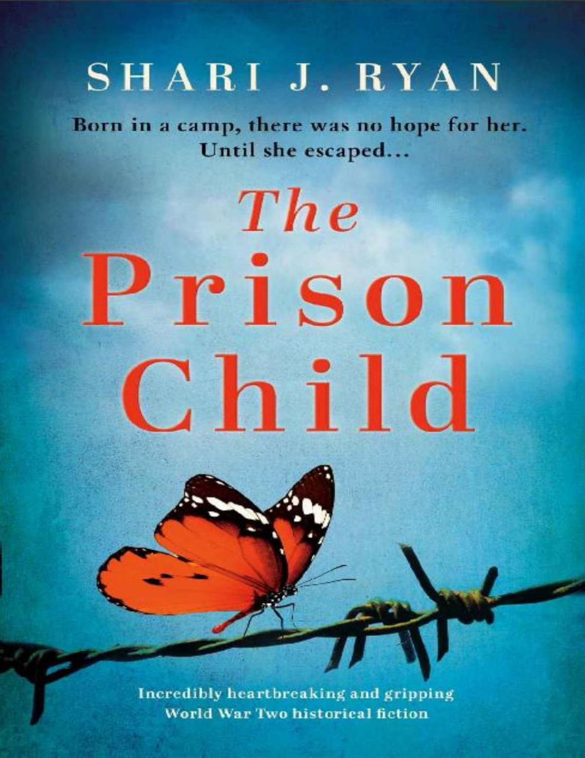 The Prison Child Incredibly Heartbreaking And Gripping World War Two Historical Fiction Last Words Book 2 Shari J Ryan