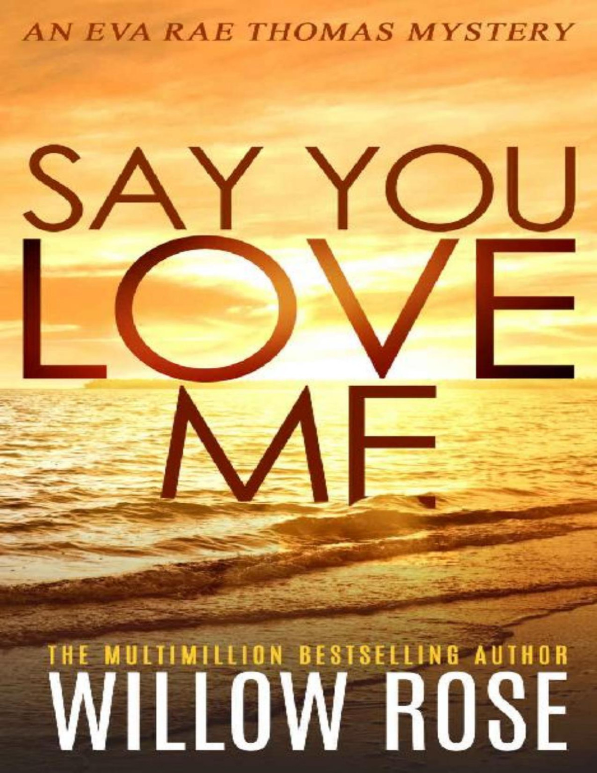 Say You Love Me Eva Rae Thomas Mystery Book 4 Willow Rose