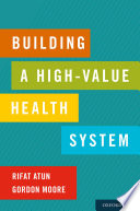 Building A Highvalue Health System Rifat Atun Gordon Moore