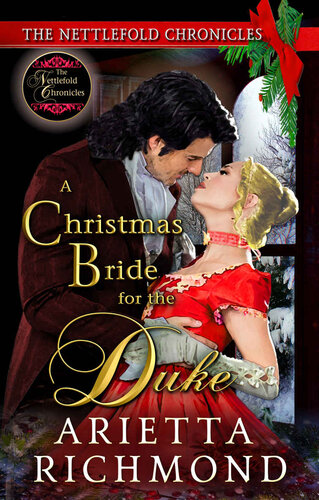 A Christmas Bride For The Duke Clean Regency Romance The Nettlefold Chronicles Book 4 Arietta Richmond