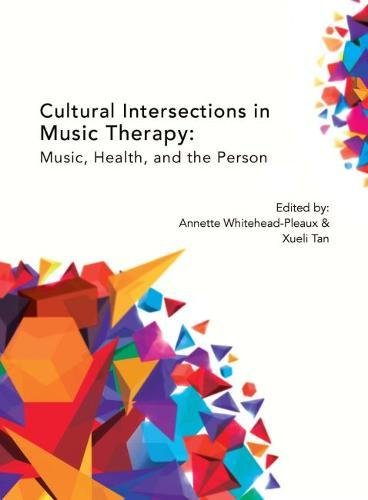 Cultural Intersections In Music Therapy Music Health And The Person Annette Whiteheadpleaux