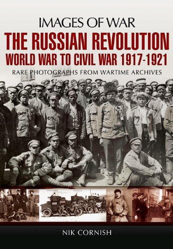 The Russian Revolution World War To Civil War 19171921 Images Of War 1st Edition Nik Cornish