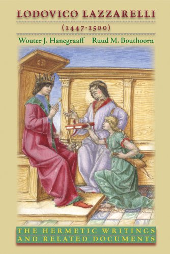 Lodovico Lazzarelli 1447 1500 The Hermetic Writings And Related Documents Volume 281 Medieval And Renaissance Texts And Studies Wouter J Hanegraaff Editor