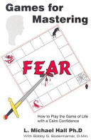 Games For Mastering Fear How To Play The Game Of Life With A Calm Confidence L Michael Hall